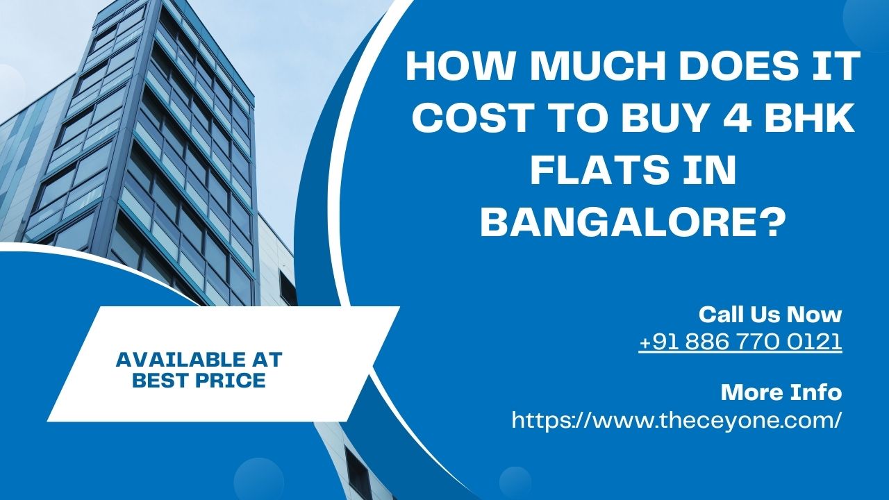 How-Much-Does-it-Cost-to-Buy-4-BHK-Flats-in-Bangalore-Ceyone_